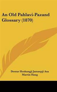 Old Pahlavi-Pazand Glossary (1870)