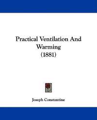Practical Ventilation And Warming (1881)