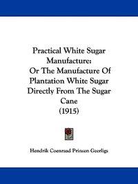 Practical White Sugar Manufacture