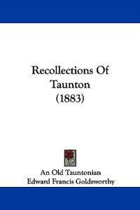 Recollections Of Taunton (1883)