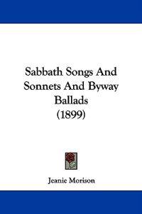 Sabbath Songs and Sonnets and Byway Ballads