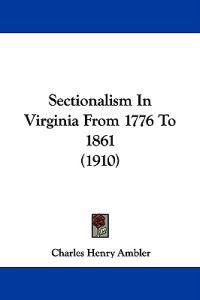 Sectionalism in Virginia from 1776 to 1861