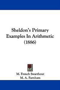 Sheldon's Primary Examples in Arithmetic
