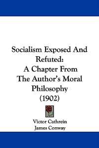 Socialism Exposed and Refuted