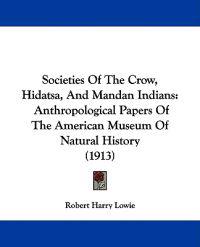 Societies of the Crow, Hidatsa, and Mandan Indians