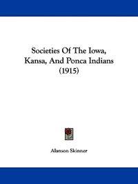 Societies of the Iowa, Kansa, and Ponca Indians