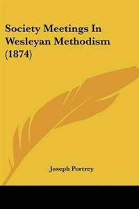 Society Meetings In Wesleyan Methodism (1874)