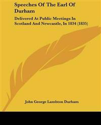 Speeches Of The Earl Of Durham