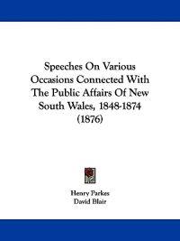 Parkes, H: Speeches On Various Occasions Connected With The