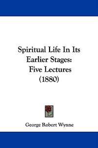 Spiritual Life in Its Earlier Stages