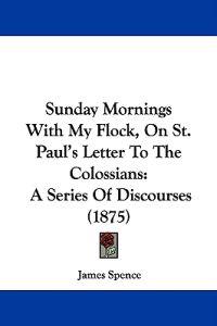 Sunday Mornings With My Flock, on St. Paul's Letter to the Colossians