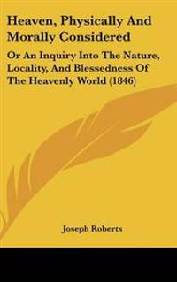 Heaven, Physically and Morally Considered