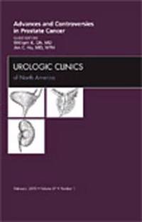 Advances and Controversies in Prostate Cancer, An Issue of Urologic Clinics
