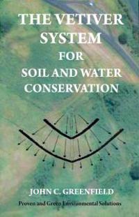 The Vetiver System For Soil And Water Conservation