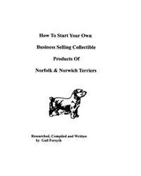How To Start Your Own Business Selling Collectible Products Of Norfolk And Norwich Terriers