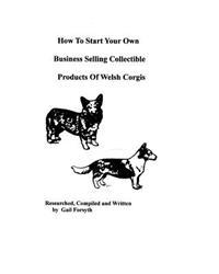 How To Start Your Own Business Selling Collectible Products Of Welsh Corgis