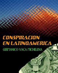 Conspiración En Latinoamérica: Germánico Vaca Michelena