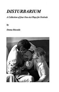 Disturbarium: A Collection Of Four One-Act Plays For Drama Festivals