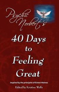 Psychic Norbert's 40 Days To Feeling Great