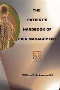 The Patient's Handbook Of Pain Management: Pain Is Natural. Suffering Is Not