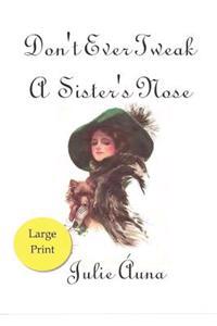 Don't Ever Tweak a Sister's Nose: Sisters-Six Series