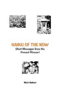 Haiku Of The Now: Short Messages From The Present Moment