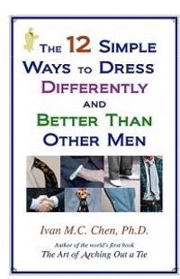 The 12 Simple Ways to Dress Differently and Better Than Other Men