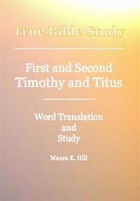 True Bible Study - First And Second Timothy And Titus