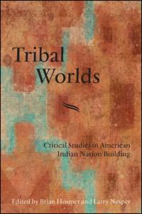SUNY series, Tribal Worlds: Critical Studies in American Indian Nation Building
