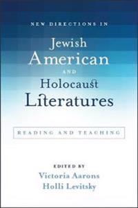 New Directions in Jewish American and Holocaust Literatures