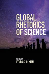Bokomslag för "Global Rhetorics of Science"