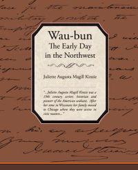 Waubun the Early Day in the Northwest