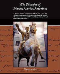 The Thoughts Of Marcus Aurelius Antoninus