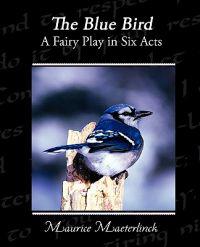 Kirjan kansi "The Blue Bird A Fairy Play In Six Acts"