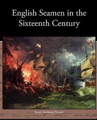 Bokomslag för "English Seamen in the Sixteenth Century"