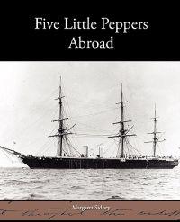 Bokomslag för "FIVE LITTLE PEPPERS ABROAD"