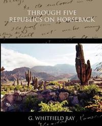 Bokomslag for "Through Five Republics on Horseback"