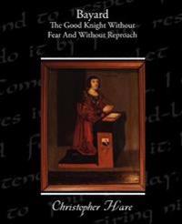 Bayard - The Good Knight Without Fear and Without Reproach