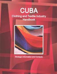 Cuba Clothing and Textile Industry Handbook - Strategic Information and Contacts