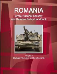 Romania Army, National Security and Defense Policy Handbook Volume 1 Strategic Information and Developments