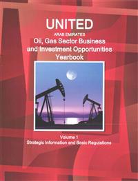 Bokomslag för "United Arab Emirates Oil, Gas Sector Business and Investment Opportunities Yearbook Volume 1 Strategic Information and Basic Regulations"
