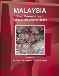 Malaysia Land Ownership and Agricultural Laws Handbook Volume 1 Strategic Information and Basic Laws