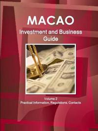Macao Investment and Business Guide Volume 2 Practical Information, Regulations, Contacts