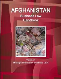 Afghanistan Business Law Handbook Volume 1 Strategic Information and Basic Laws
