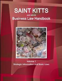 Saint Kitts and Nevis Business Law Handbook Volume 1 Strategic Information and Basic Laws