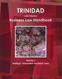 Trinidad and Tobago Business Law Handbook Volume 1 Strategic Information and Basic Laws