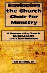 Equipping the Church Choir for Ministry