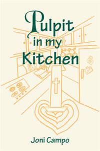 Pulpit in My Kitchen
