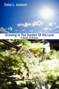 Growing In The Garden Of His Love