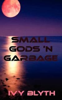 Small Gods 'N Garbage